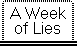 A Week of Lies